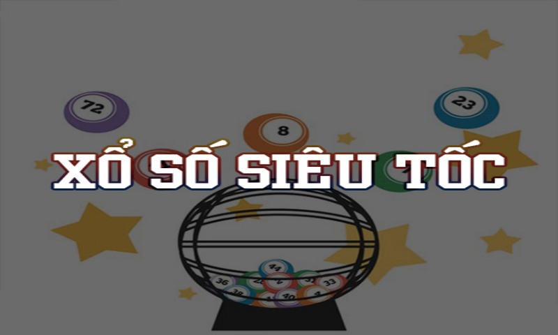 xo so sieu toc Giới thiệu đôi nét về xổ số siêu tốc